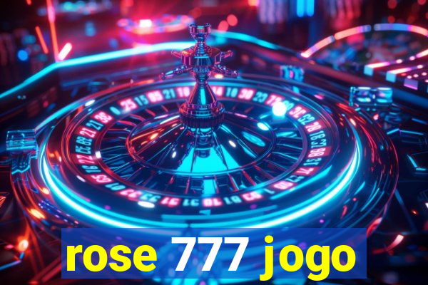 rose 777 jogo